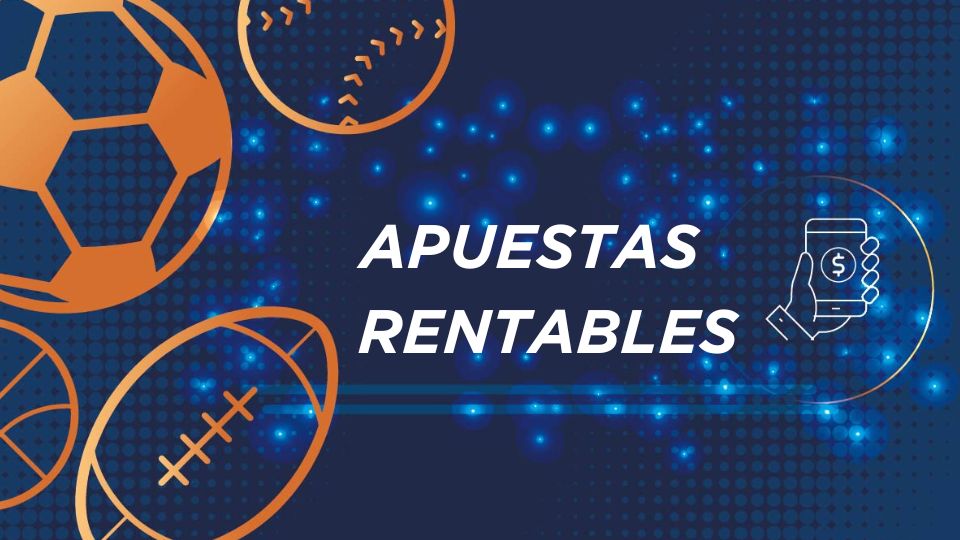 Gana dinero con las estrategias para apuestas rentables