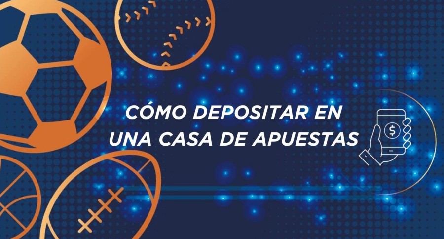 Cómo depositar en una casa de apuestas online